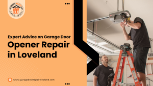 Expert-Advice-on Garage-Door-Opener Repair-in-Loveland