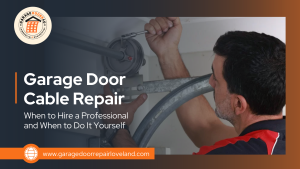 Garage Door Cable Repair: When to Hire a Professional and When to Do It Yourself